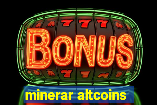 minerar altcoins